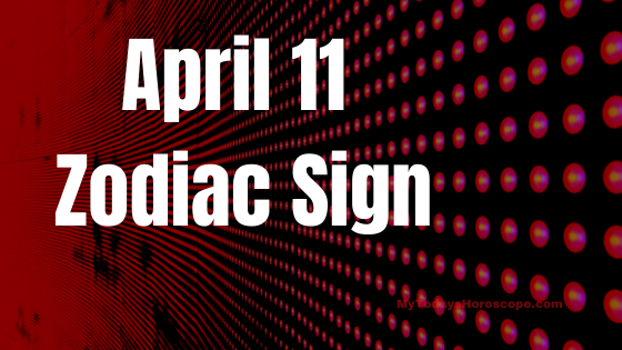 April 11 Astrology Zodiac Sign Birth Chart, Love, Traits, and Career